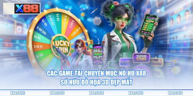Các game tại chuyên mục nổ hũ X88 sở hữu đồ họa 3D đẹp mắt