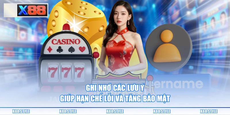 Ghi nhớ các lưu ý giúp hạn chế lỗi và tăng bảo mật