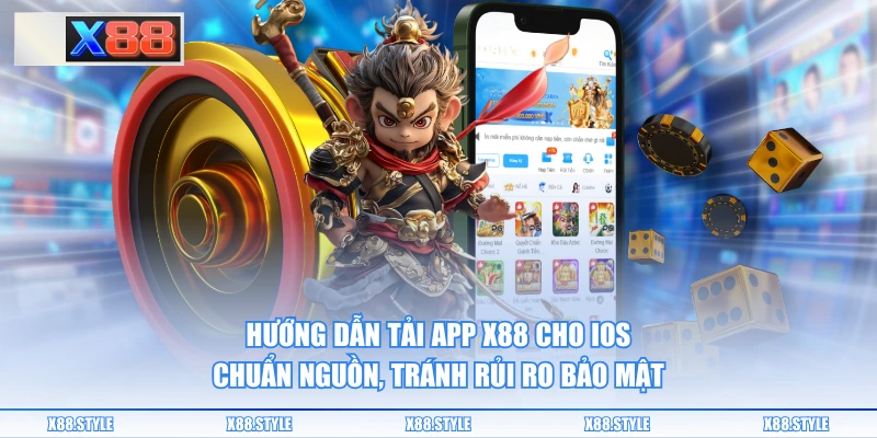 Hướng dẫn tải app X88 cho iOS chuẩn nguồn, tránh rủi ro bảo mật