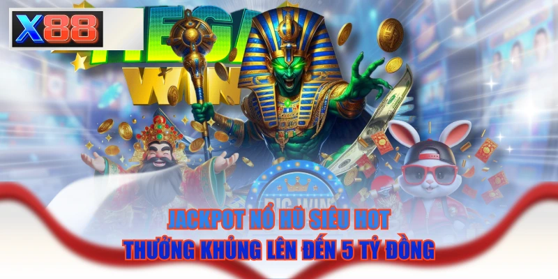 Jackpot Nổ Hũ Siêu Hot, Thưởng Khủng Lên Đến 5 Tỷ Đồng