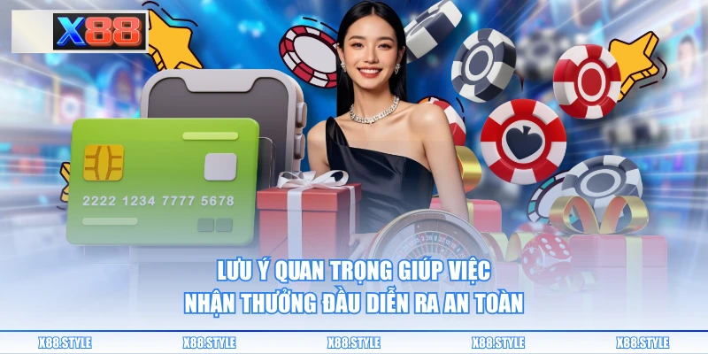 Lưu ý quan trọng giúp việc nhận thưởng đầu diễn ra an toàn