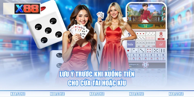 Lưu ý trước khi xuống tiền cho cửa Tài hoặc Xỉu