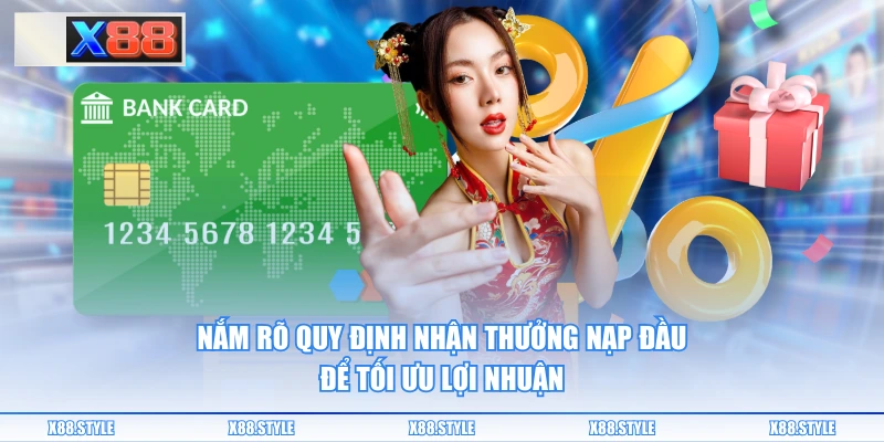 Nắm rõ quy định nhận thưởng nạp đầu để tối ưu lợi nhuận