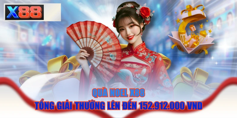 Quà Noel X88 - Tổng Giải Thưởng Lên Đến 152.912.000 VND