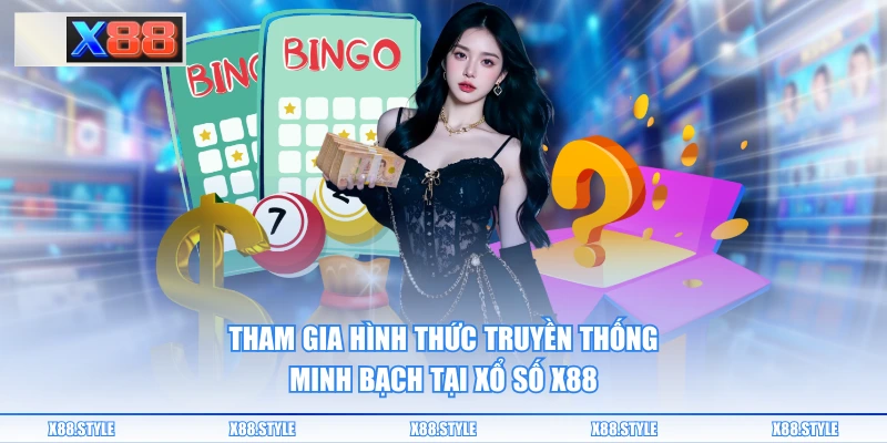 Tham gia hình thức truyền thống minh bạch tại xổ số X88