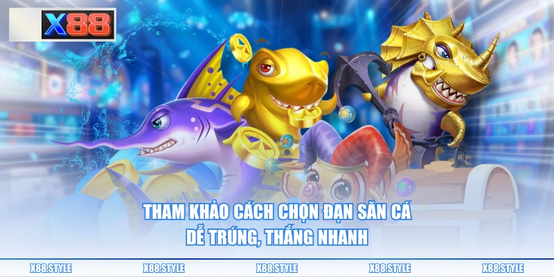 Tham khảo cách chọn đạn săn cá dễ trúng, thắng nhanh